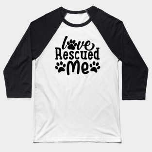Love Rescued Me Baseball T-Shirt